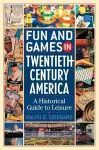Fun and Games in Twentieth-Century America cover