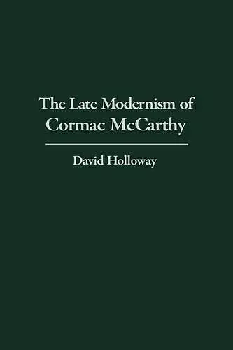 The Late Modernism of Cormac McCarthy cover