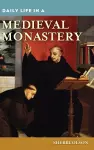 Daily Life in a Medieval Monastery cover
