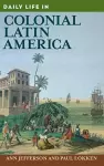 Daily Life in Colonial Latin America cover