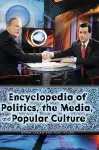 Encyclopedia of Politics, the Media, and Popular Culture cover