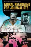 Moral Reasoning for Journalists, 2nd Edition cover