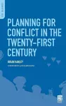 Planning for Conflict in the Twenty-First Century cover