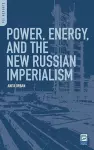 Power, Energy, and the New Russian Imperialism cover