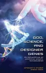 God, Science, and Designer Genes cover