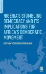 Nigeria's Stumbling Democracy and Its Implications for Africa's Democratic Movement cover