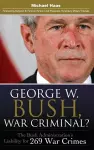 George W. Bush, War Criminal? cover
