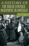 A History of the Birth Control Movement in America cover