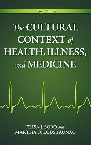 The Cultural Context of Health, Illness, and Medicine cover