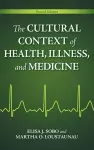 The Cultural Context of Health, Illness, and Medicine cover