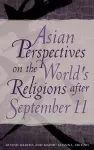 Asian Perspectives on the World's Religions after September 11 cover