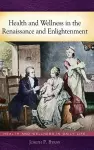 Health and Wellness in the Renaissance and Enlightenment cover