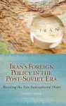 Iran's Foreign Policy in the Post-Soviet Era cover