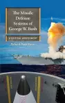The Missile Defense Systems of George W. Bush cover
