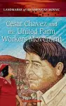 Cesar Chavez and the United Farm Workers Movement cover