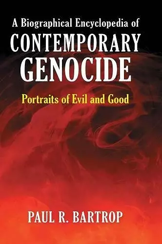 A Biographical Encyclopedia of Contemporary Genocide cover