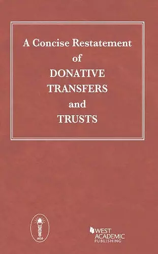 A Concise Restatement of Donative Transfers and Trusts cover