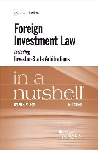 Foreign Investment Law including Investor-State Arbitrations in a Nutshell cover