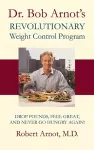 Dr. Bob Arnot's Revolutionary Weight Control Program cover