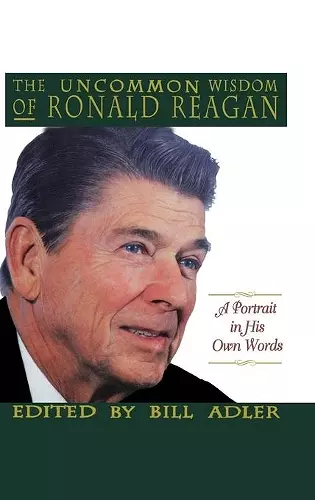 The Uncommon Wisdom of Ronald Reagan cover