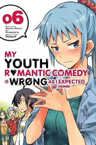 My Youth Romantic Comedy Is Wrong, As I Expected @ comic, Vol. 6 (manga) cover