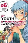 My Youth Romantic Comedy is Wrong, As I Expected @ comic, Vol. 6 (manga) cover
