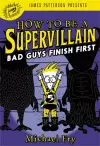 How to Be a Supervillain: Bad Guys Finish First cover