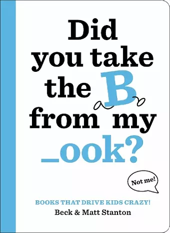 Books That Drive Kids CRAZY!: Did You Take the B from My _ook? cover