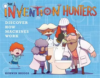 The Invention Hunters Discover How Machines Work cover