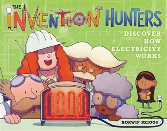 The Invention Hunters Discover How Electricity Works cover