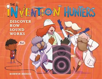 The Invention Hunters Discover How Sound Works cover