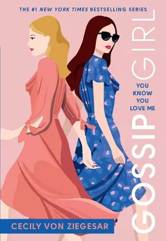 GOSSIP GIRL: YOU KNOW YOU LOVE ME : A GOSSIP GIRL NOVEL cover