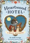 Heartwood Hotel: A Brave Beginning cover