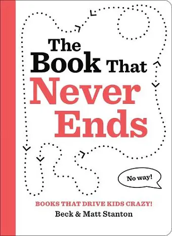 Books That Drive Kids CRAZY!: The Book That Never Ends cover