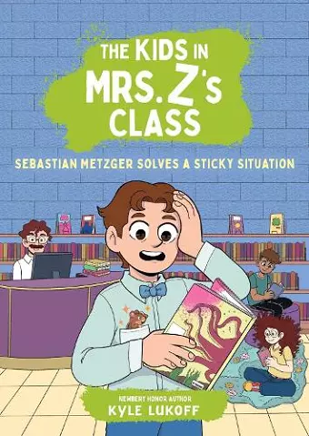 The Kids in Mrs. Z's Class: Sebastian Metzger Solves a Sticky Situation cover