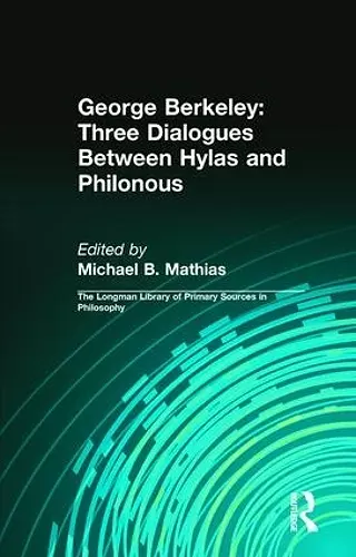 George Berkeley: Three Dialogues Between Hylas and Philonous (Longman Library of Primary Sources in Philosophy) cover