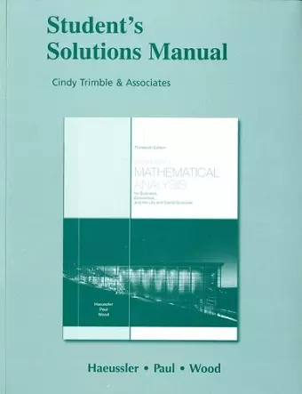 Student Solutions Manual for Introductory Mathematical Analysis for Business, Economics, and the Life and Social Sciences cover