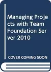 Managing Projects with Team Foundation Server 2010 cover