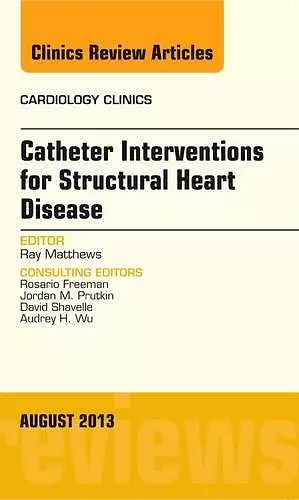 Catheter Interventions for Structural Heart Disease, An Issue of Cardiology Clinics cover