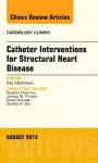 Catheter Interventions for Structural Heart Disease, An Issue of Cardiology Clinics cover