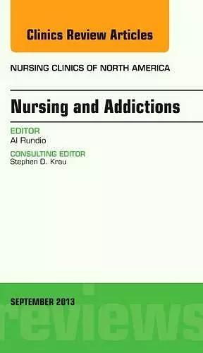 Nursing and Addictions, An Issue of Nursing Clinics cover