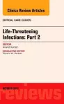 Life-Threatening Infections: Part 2, An Issue of Critical Care Clinic cover