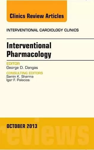 Interventional Pharmacology, An issue of Interventional Cardiology Clinics cover