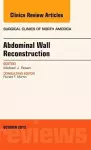 Abdominal Wall Reconstruction, An Issue of Surgical Clinics cover