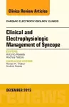 Clinical and Electrophysiologic Management of Syncope, An Issue of Cardiac Electrophysiology Clinics cover