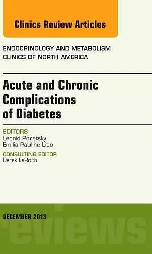 Acute and Chronic Complications of Diabetes, An Issue of Endocrinology and Metabolism Clinics cover