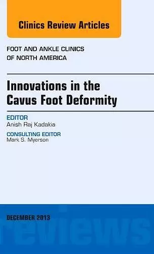 Innovations in the Cavus Foot Deformity, An Issue of Foot and Ankle Clinics cover