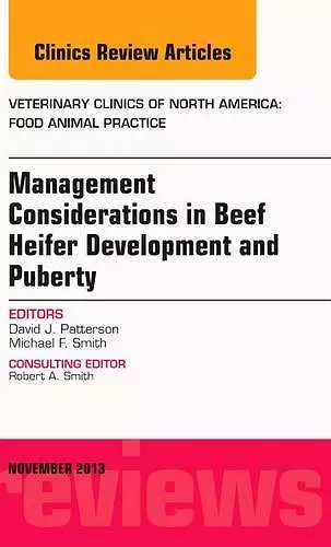 Beef Heifer Development, An Issue of Veterinary Clinics: Food Animal Practice cover