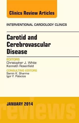 Carotid and Cerebrovascular Disease, An Issue of Interventional Cardiology Clinics cover