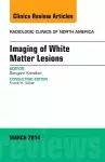 Imaging of White Matter, An Issue of Radiologic Clinics of North America cover